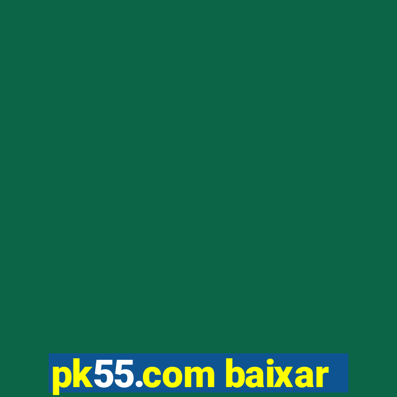 pk55.com baixar